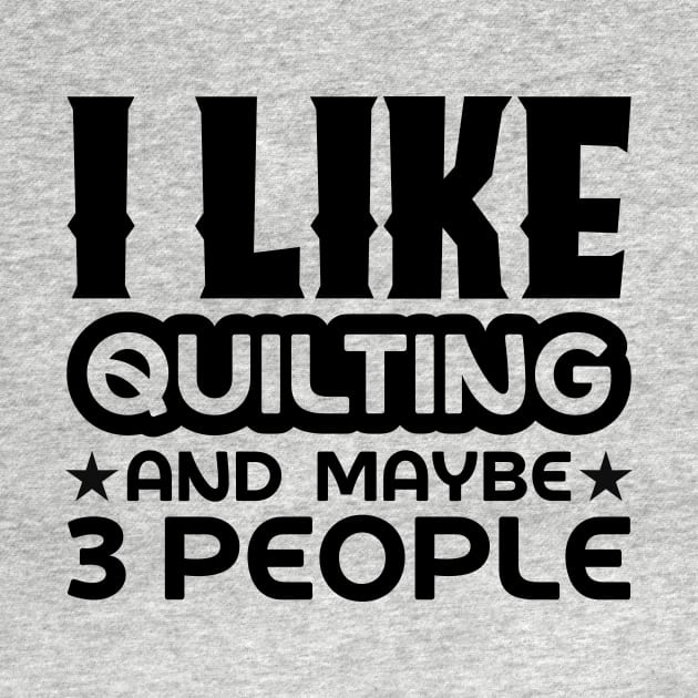 I like quilting and maybe 3 people by colorsplash